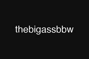 thebigassbbw
