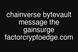 chainverse bytevault message the gainsurge factorcryptoedge.com