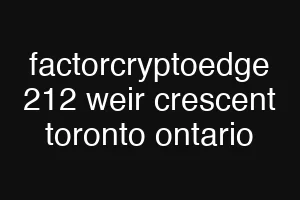 factorcryptoedge 212 weir crescent toronto ontario