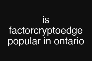 is factorcryptoedge popular in ontario